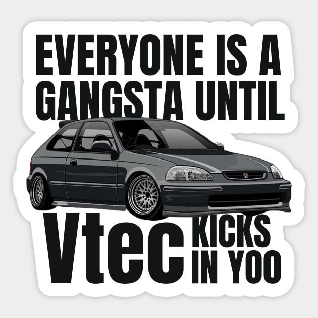 Everyone is a gangsta until Vtec kicks in Yoo Sticker by MOTOSHIFT